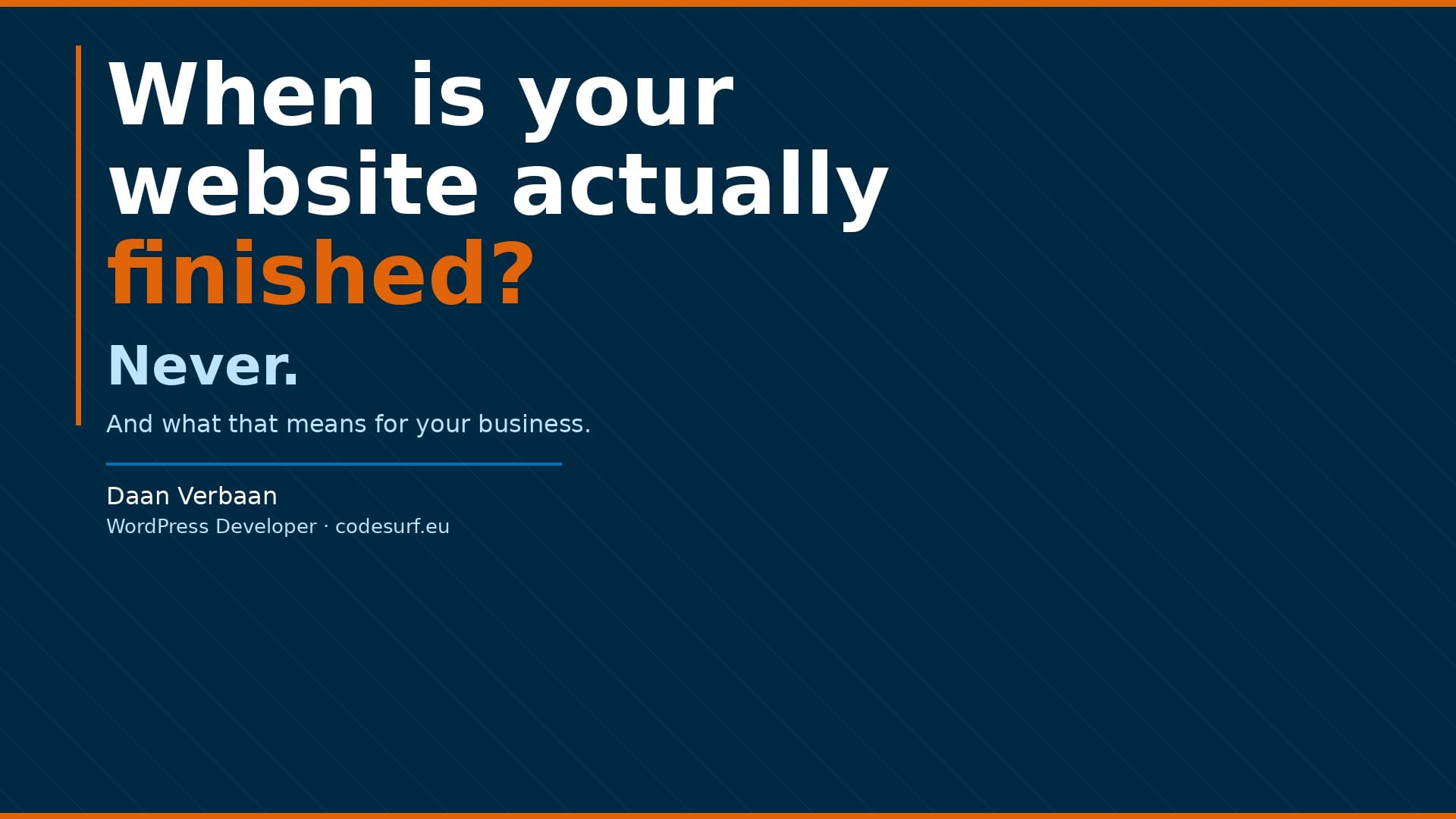When is your website actually finished?